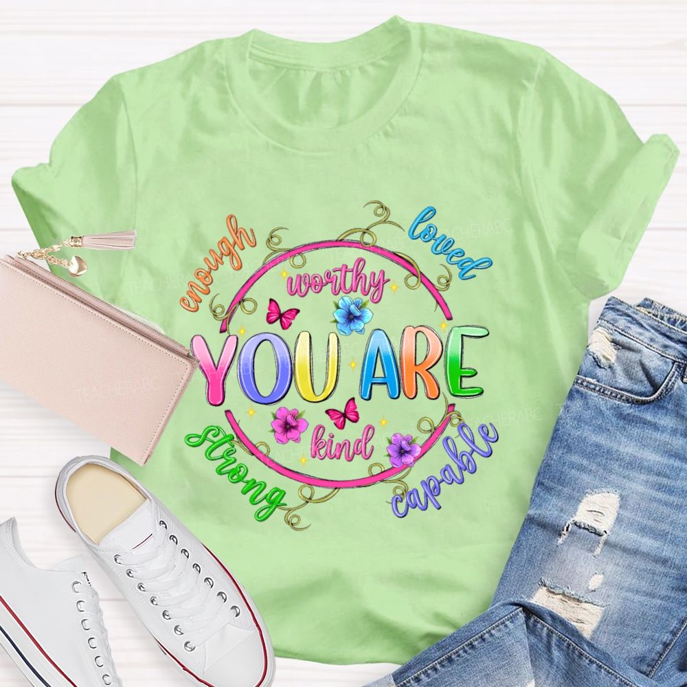 You Are Enough Loved  Worthy  Flowers Butterflies Teacher T-shirt
