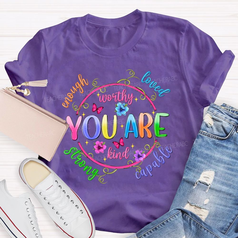 You Are Enough Loved  Worthy  Flowers Butterflies Teacher T-shirt