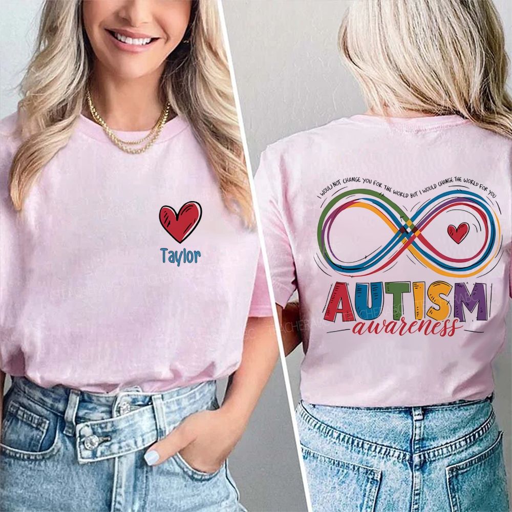 Personalized Name  I Would Not Change You For The World But I Would Change The World For You  Double Printed T-shirt