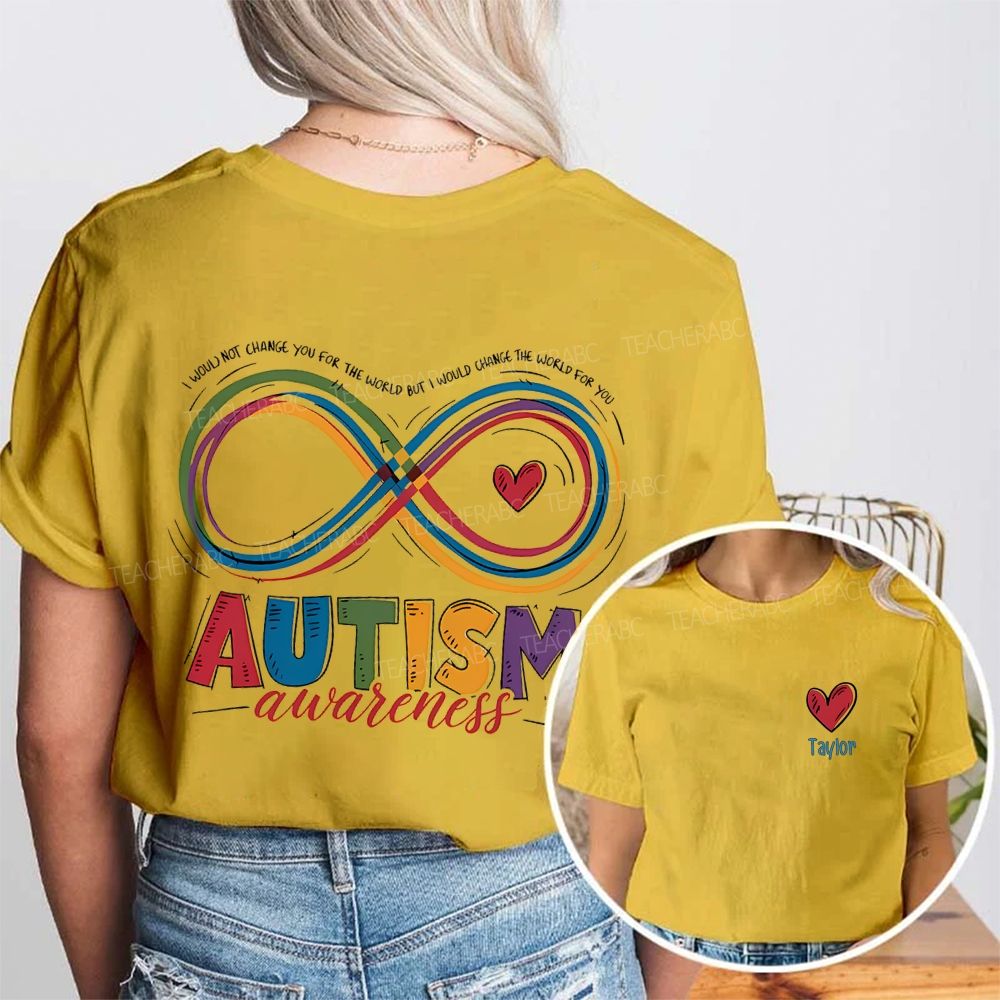 Personalized Name  I Would Not Change You For The World But I Would Change The World For You  Double Printed T-shirt