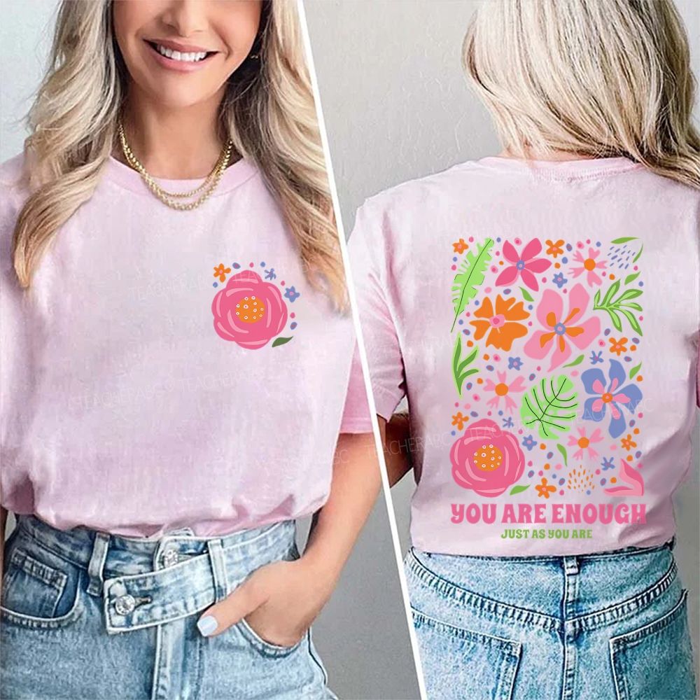 You Are Enough Just As You Are Flower  Double Printed T-shirt