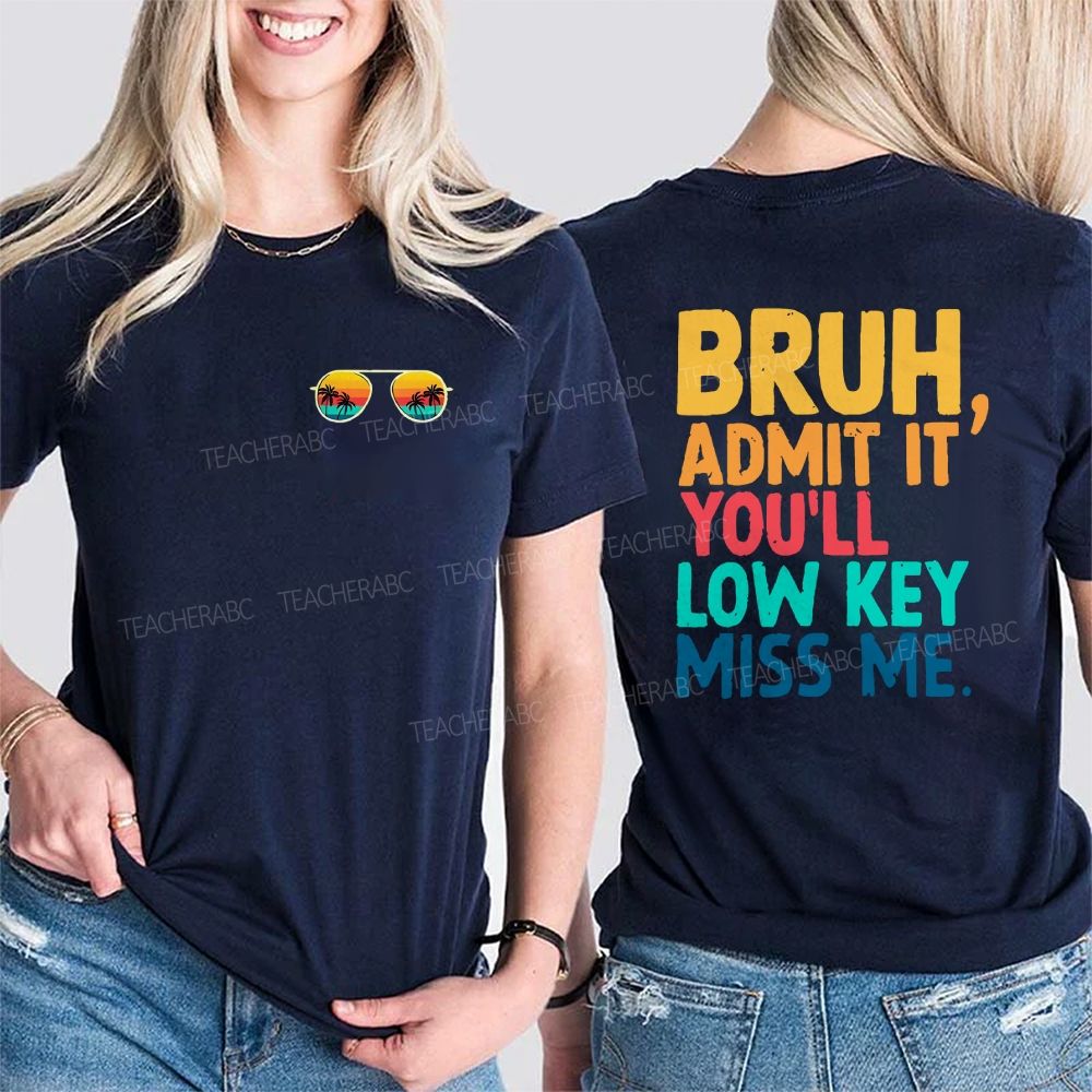 Bruh Admit It You'll Low Key Miss Me Letters  Double Printed T-shirt