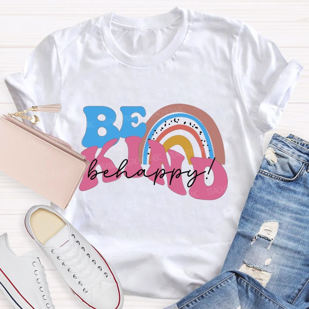 Be Kind Be Happy Colored Font Teacher T-shirt
