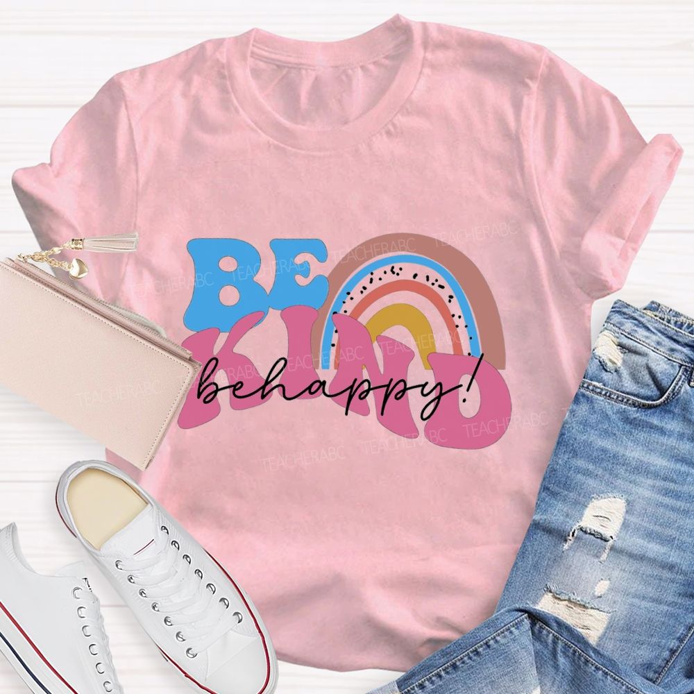 Be Kind Be Happy Colored Font Teacher T-shirt