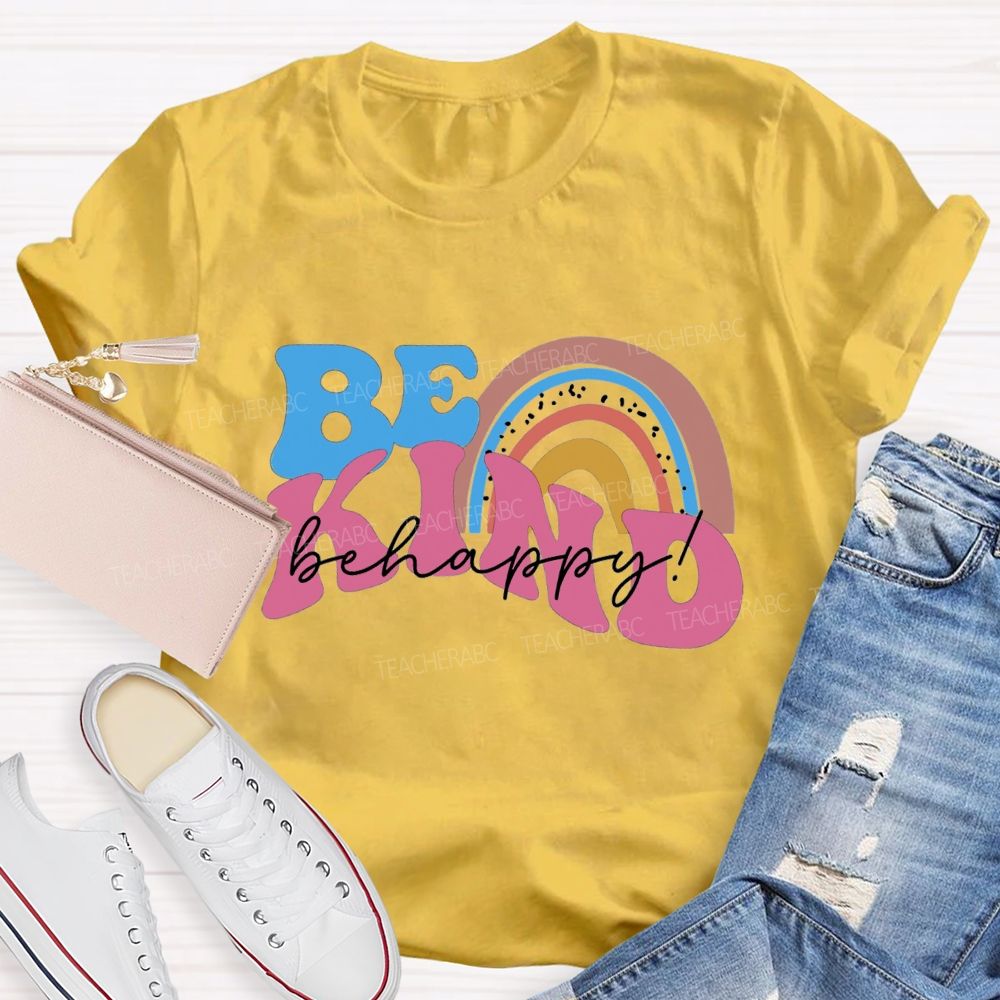 Be Kind Be Happy Colored Font Teacher T-shirt