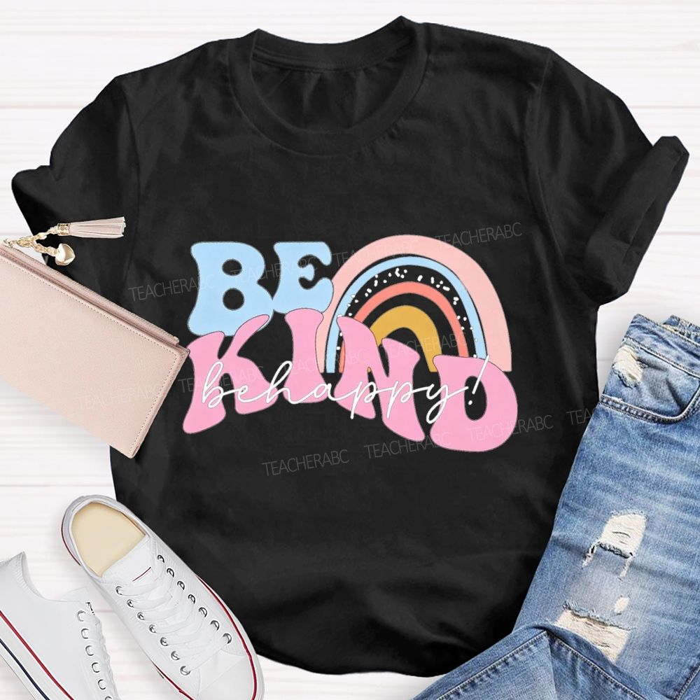 Be Kind Be Happy Colored Font Teacher T-shirt