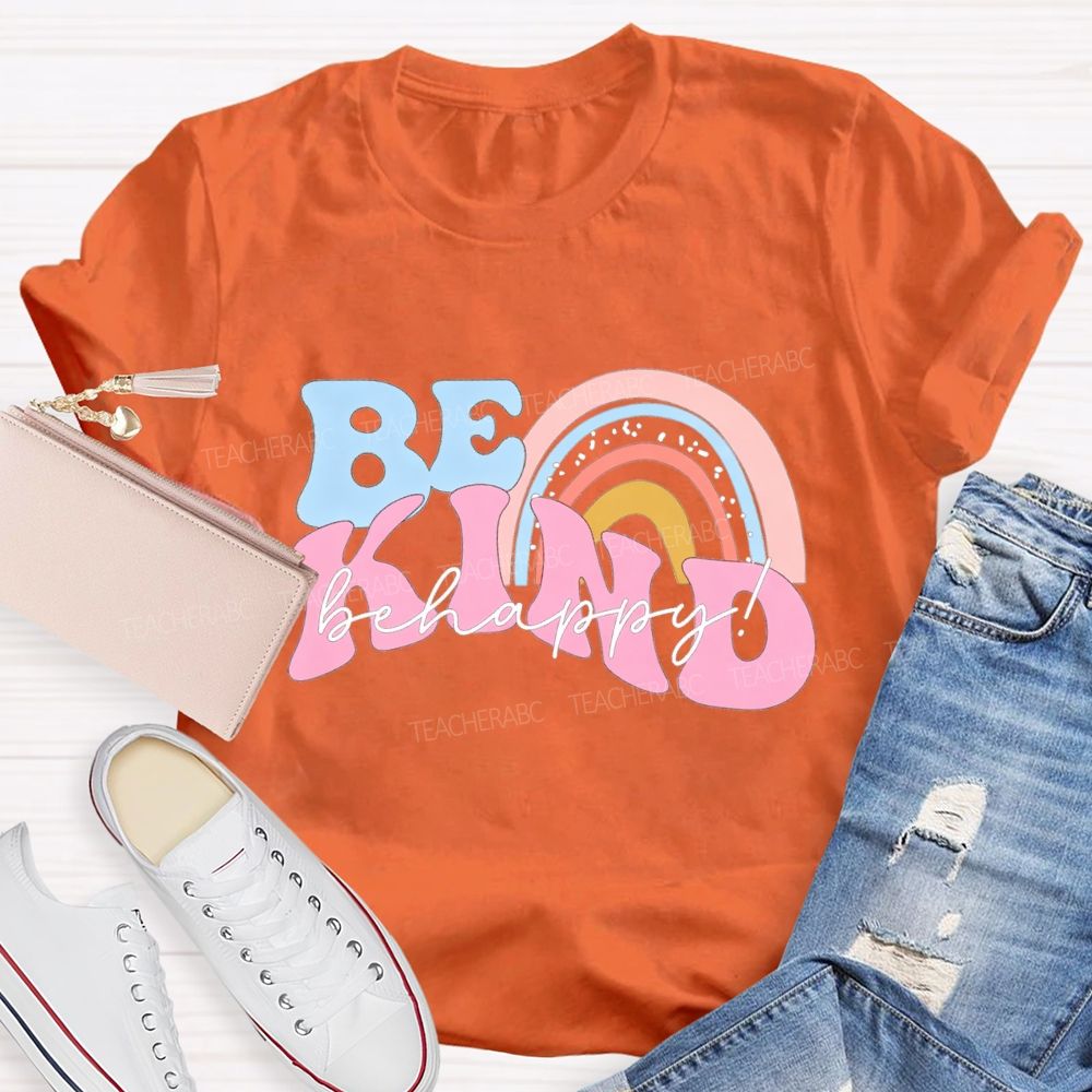 Be Kind Be Happy Colored Font Teacher T-shirt