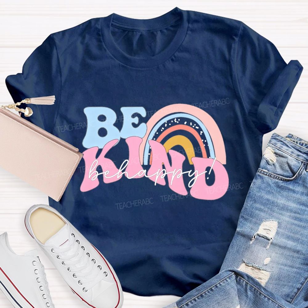 Be Kind Be Happy Colored Font Teacher T-shirt