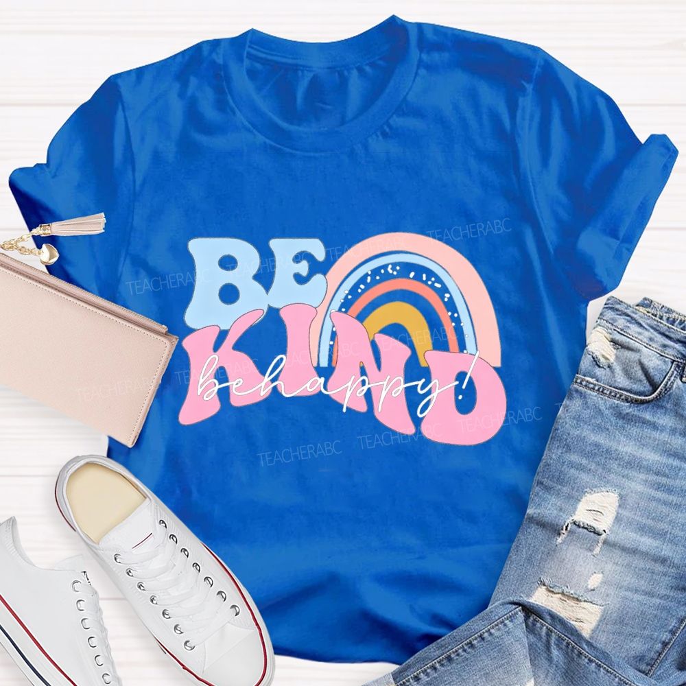 Be Kind Be Happy Colored Font Teacher T-shirt