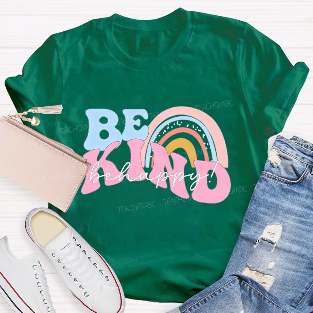Be Kind Be Happy Colored Font Teacher T-shirt