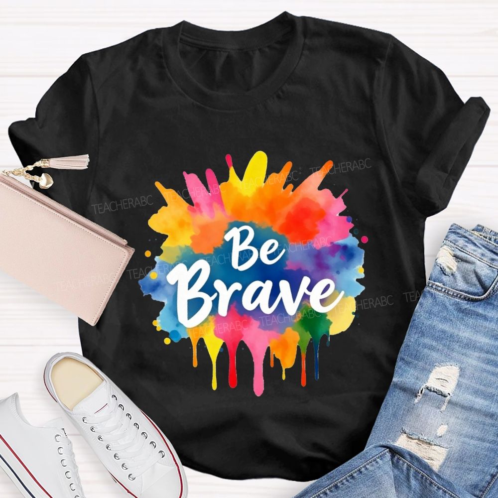 Be Brave Colorful Tie-Dye Print Teacher T-shirt