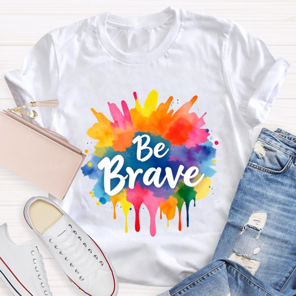 Be Brave Colorful Tie-Dye Print Teacher T-shirt