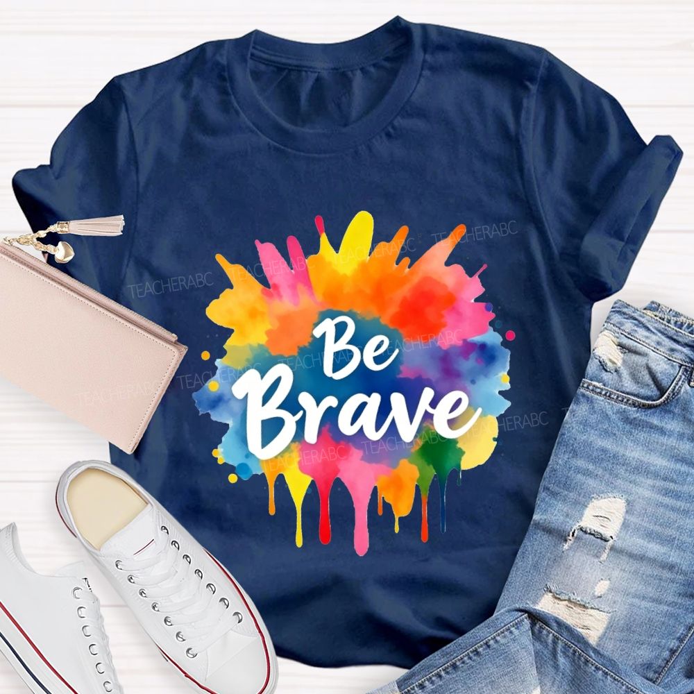 Be Brave Colorful Tie-Dye Print Teacher T-shirt