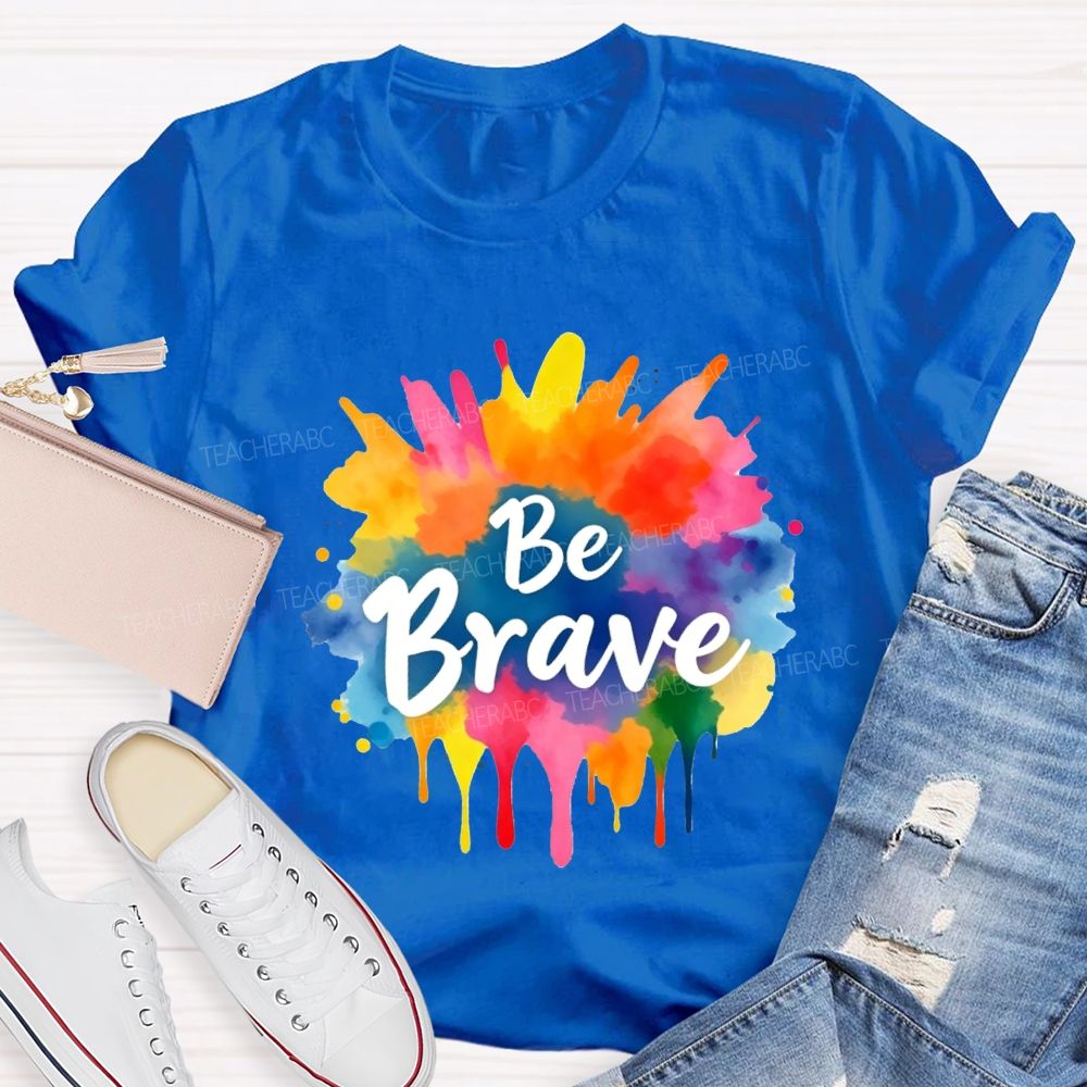 Be Brave Colorful Tie-Dye Print Teacher T-shirt