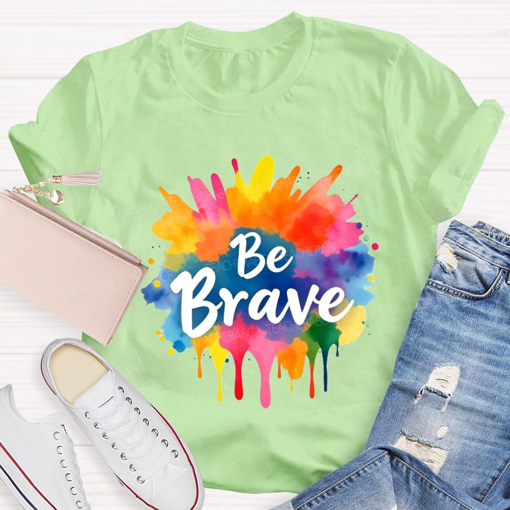 Be Brave Colorful Tie-Dye Print Teacher T-shirt
