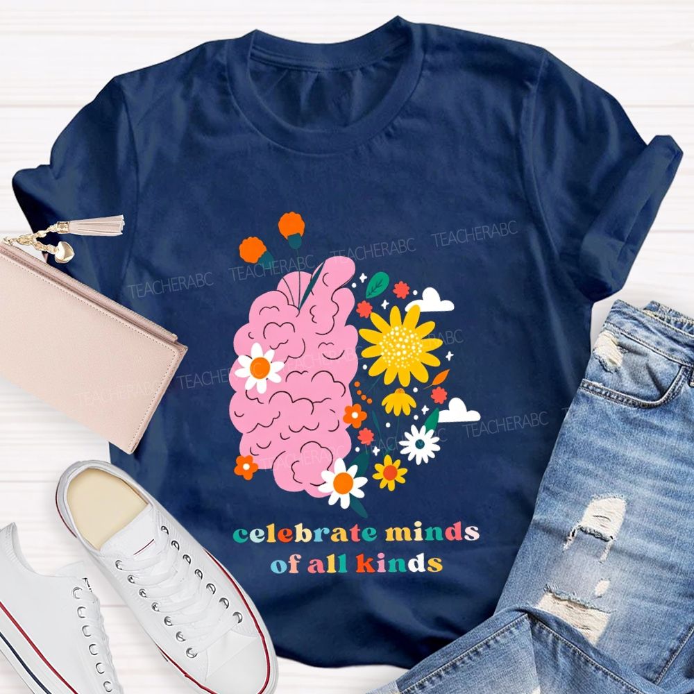 Celebrate Minds Of All Kinds And Flowers Teacher T-shirt