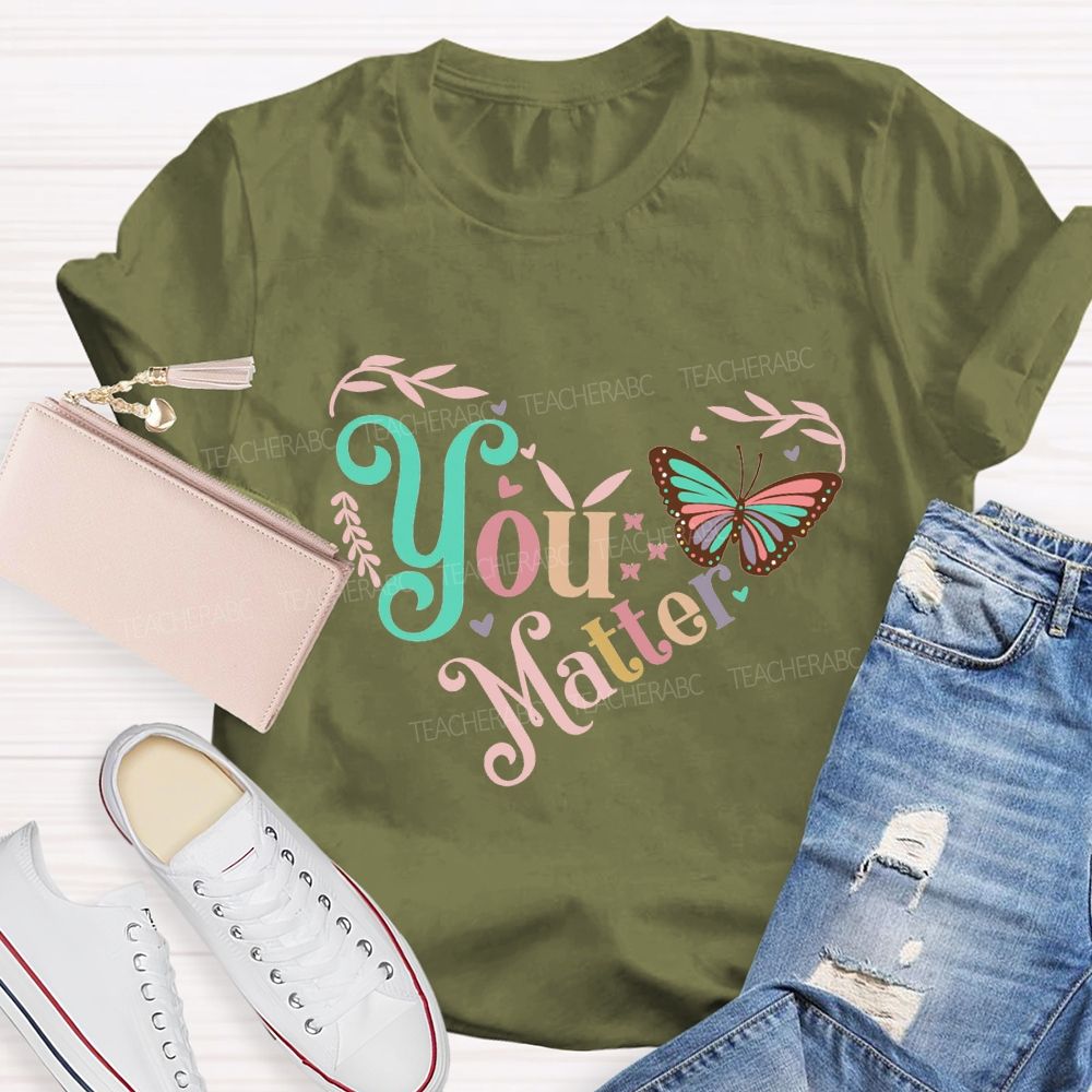 You Matters Butterfly And Heart Print Teacher T-shirt