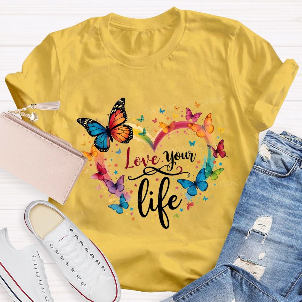 Love Your Life Colorful Butterflies And Hearts Teacher T-shirt
