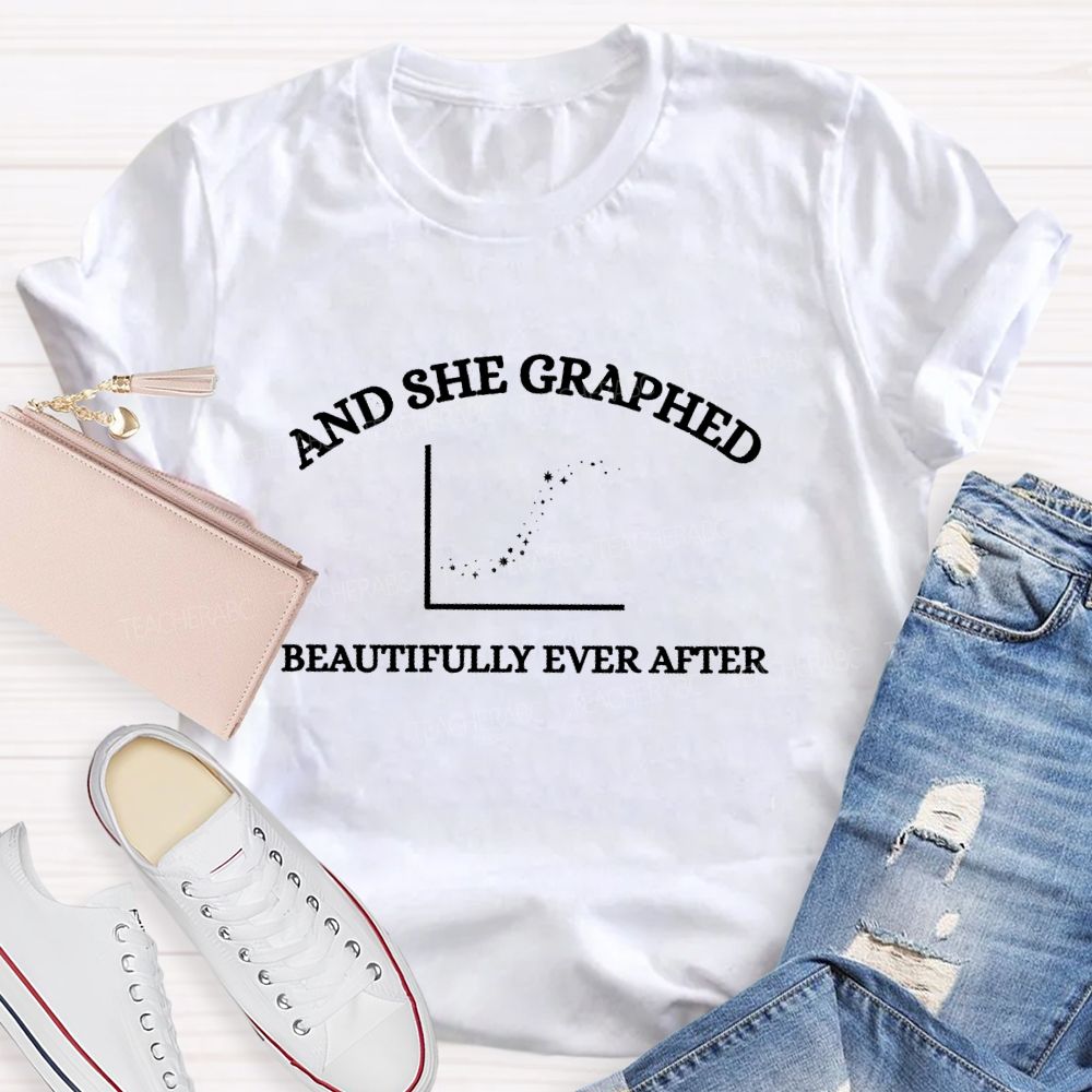 And She Graphed Beautifully Ever After  Teacher T-shirt