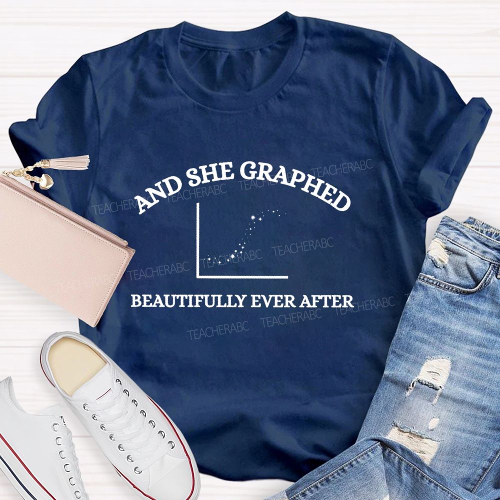 And She Graphed Beautifully Ever After  Teacher T-shirt