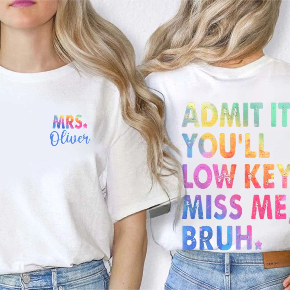 Personalized Name   Admit It You'll Low Key Miss Me Bruh Graphic  Double Printed T-shirt