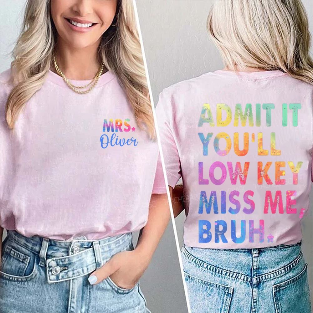 Personalized Name   Admit It You'll Low Key Miss Me Bruh Graphic  Double Printed T-shirt