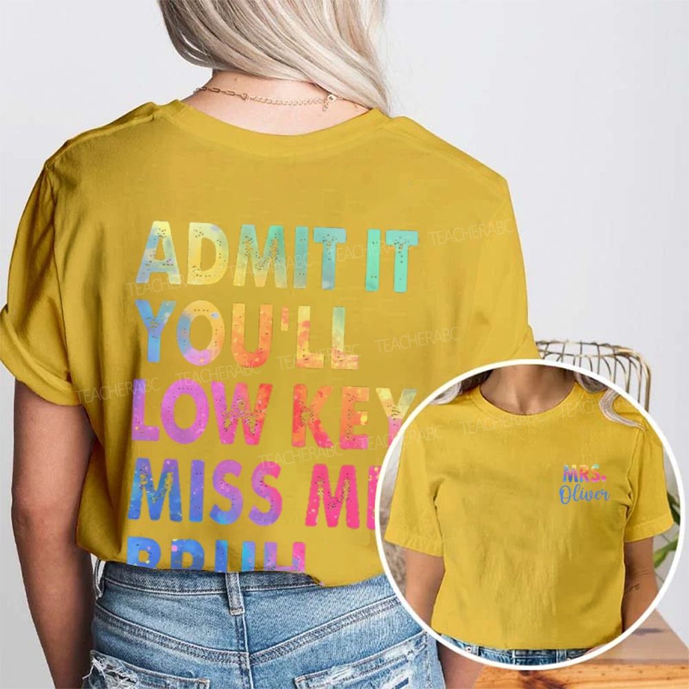 Personalized Name   Admit It You'll Low Key Miss Me Bruh Graphic  Double Printed T-shirt