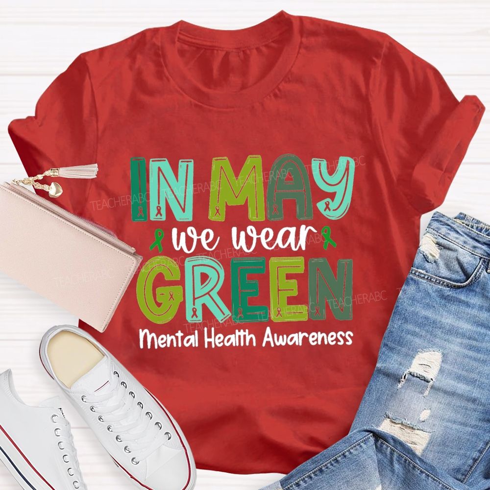 In May We Wear Green Mental Health Awareness Green Ribbon Teacher T-shirt