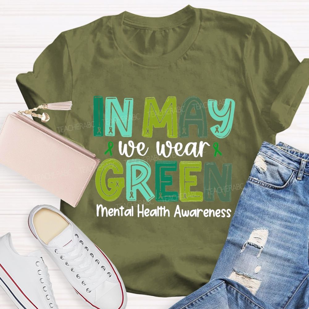 In May We Wear Green Mental Health Awareness Green Ribbon Teacher T-shirt