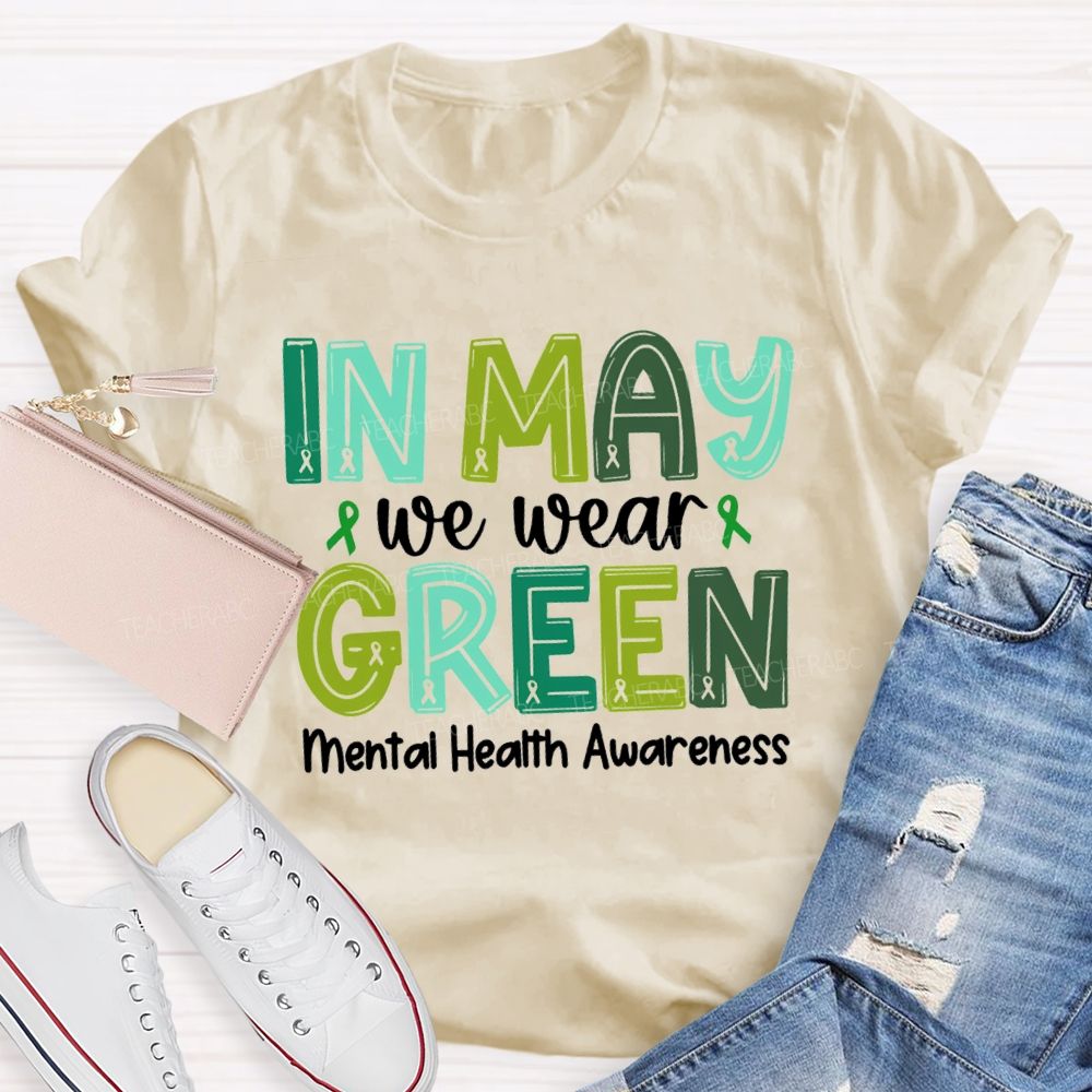In May We Wear Green Mental Health Awareness Green Ribbon Teacher T-shirt