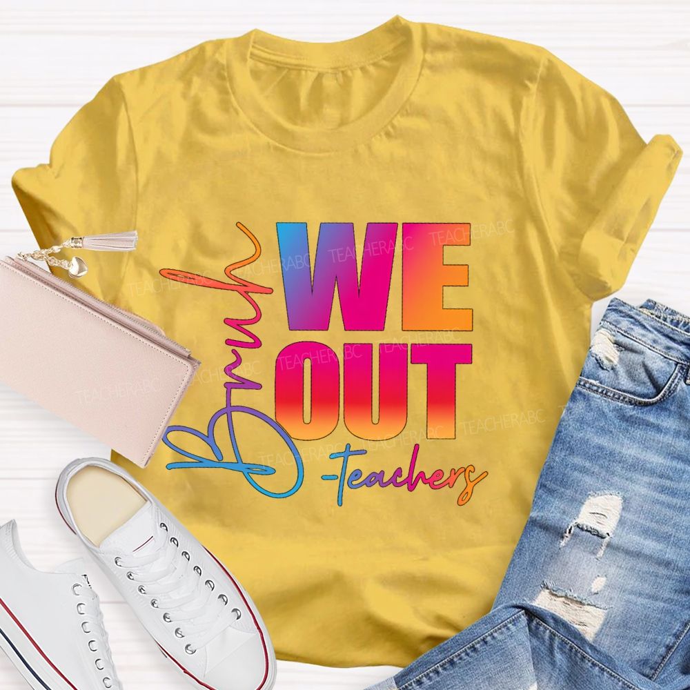 Bruh We Out Teachers Gradient Text Teacher T-Shirt