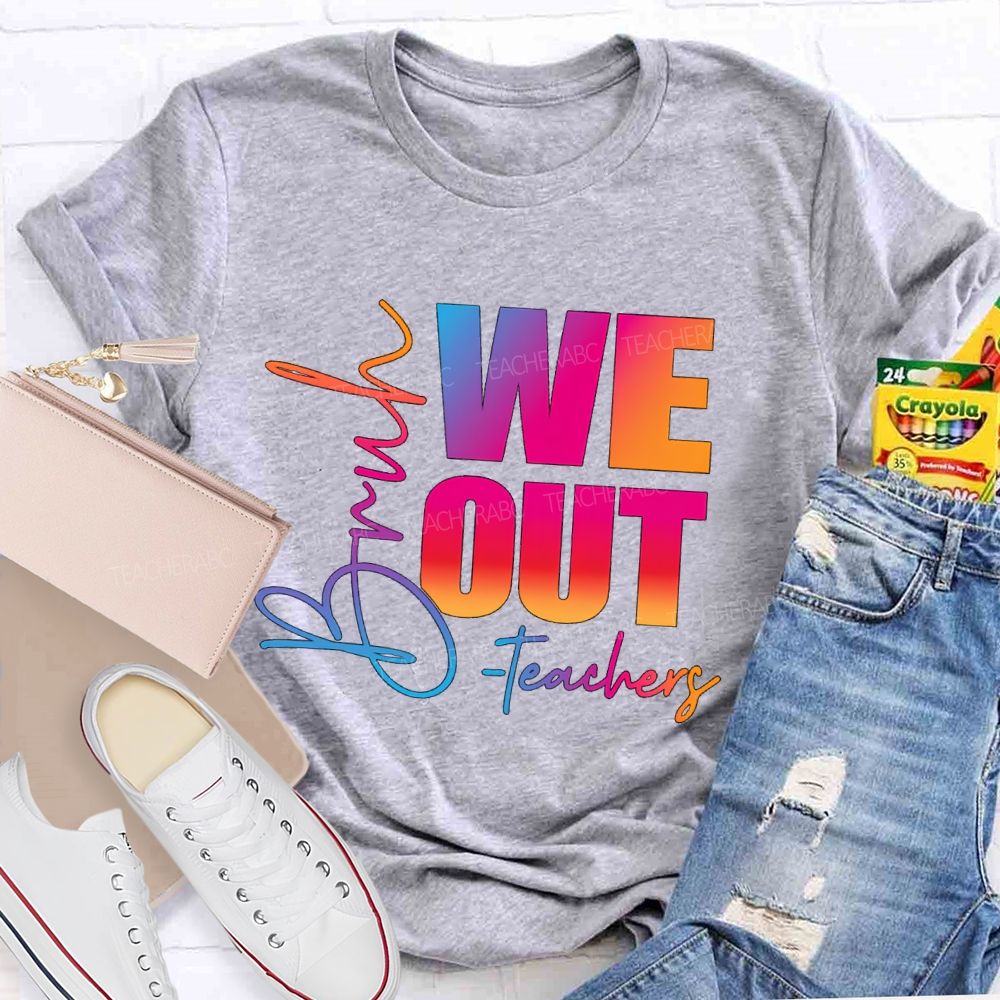 Bruh We Out Teachers Gradient Text Teacher T-Shirt