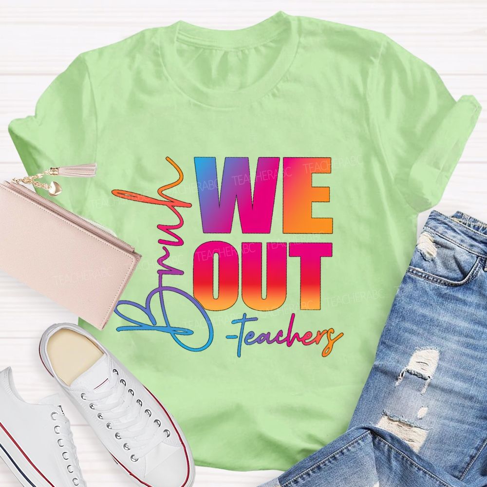 Bruh We Out Teachers Gradient Text Teacher T-Shirt