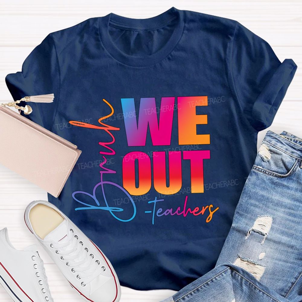 Bruh We Out Teachers Gradient Text Teacher T-Shirt