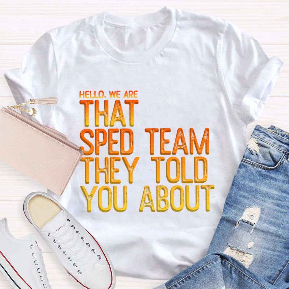 We Are That Sped Team That They Told You Colorful Letter Teacher T-Shirt