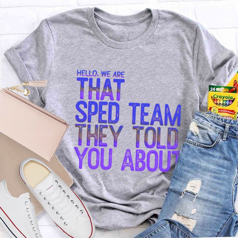 We Are That Sped Team That They Told You Colorful Letter Teacher T-Shirt
