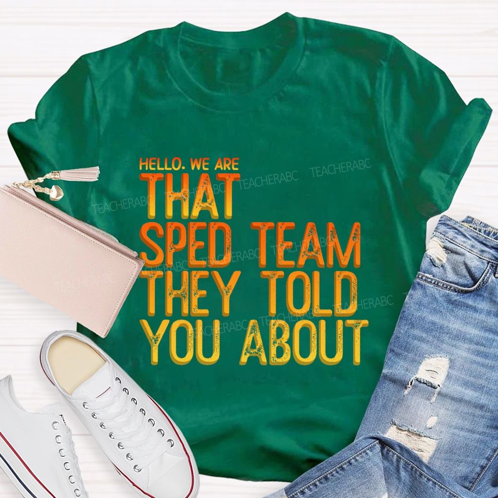 We Are That Sped Team That They Told You Colorful Letter Teacher T-Shirt