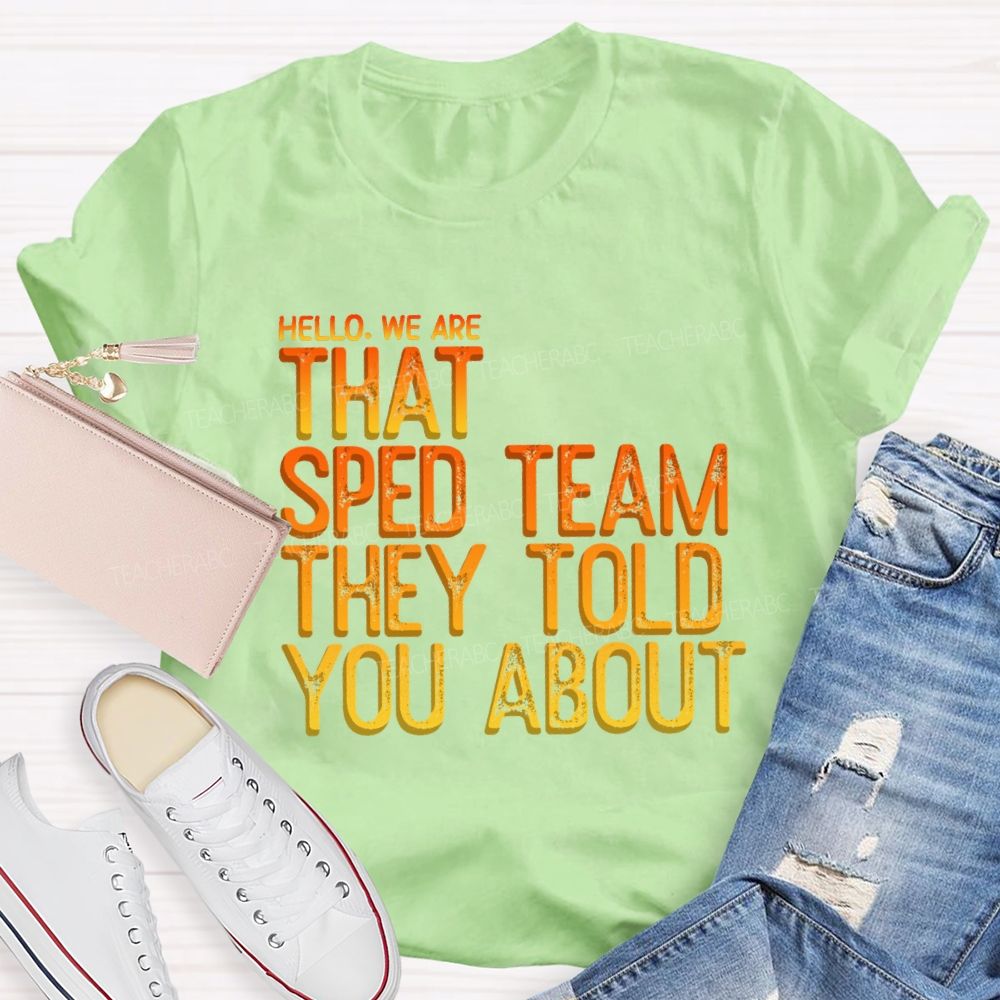 We Are That Sped Team That They Told You Colorful Letter Teacher T-Shirt