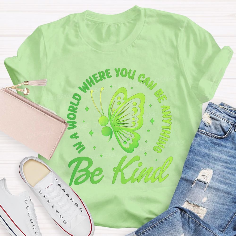 In A World Where You Can Be Anything Be Kind Butterfly Teacher T-Shirt