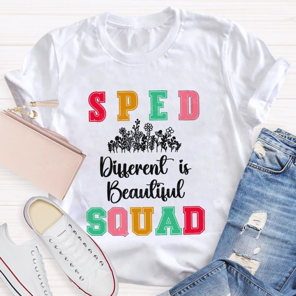 Sped Squad Different Is Beautiful Teacher T-Shirt