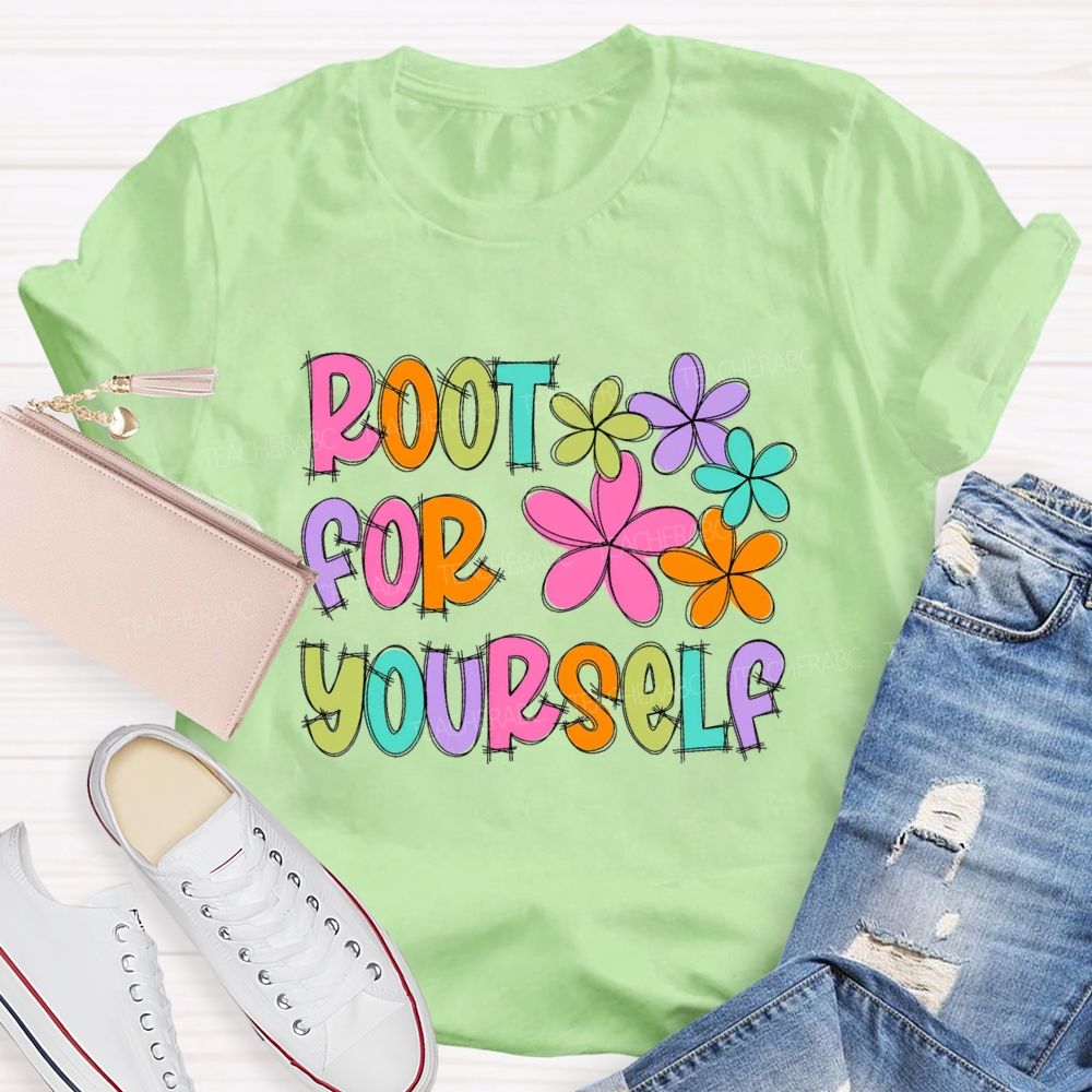 Root For Yourself   Teacher T-shirt