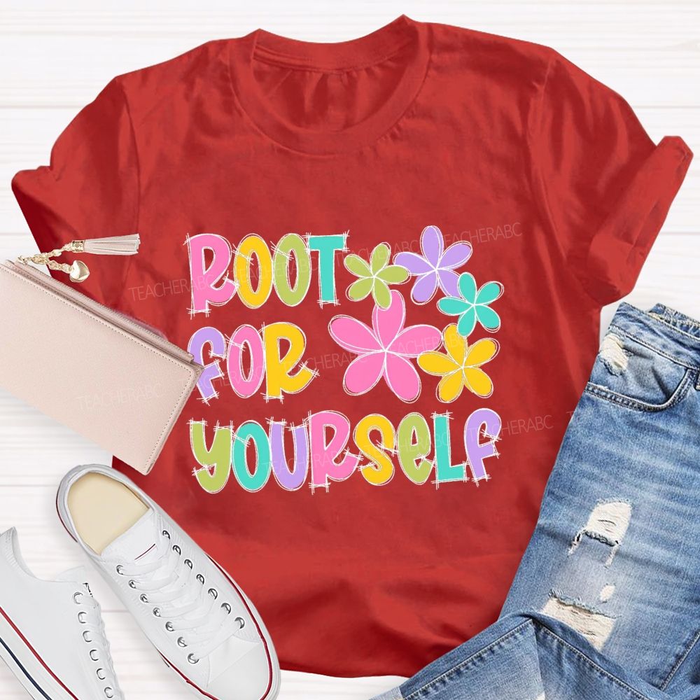 Root For Yourself   Teacher T-shirt