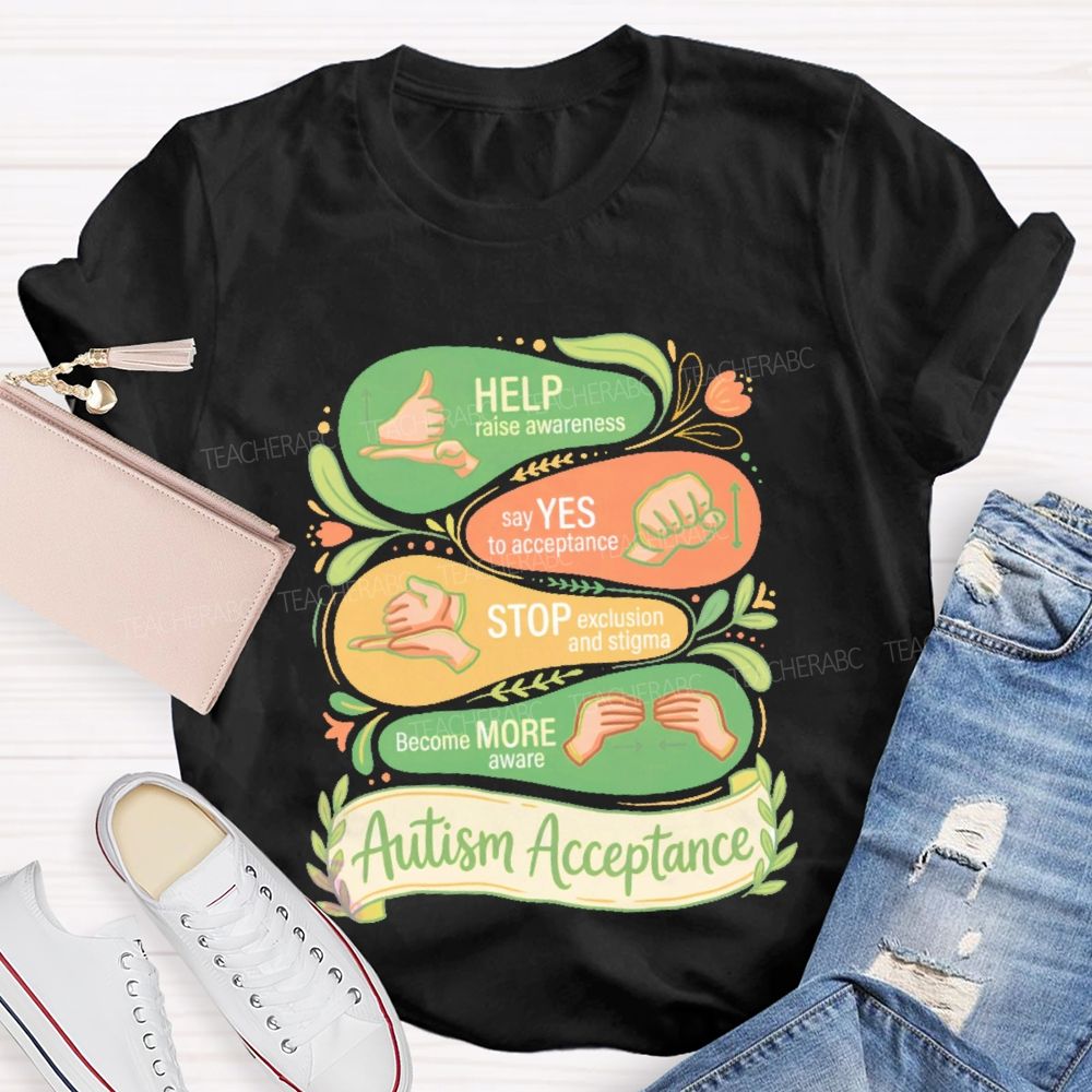 Help Raise Awareness Say Yes To Acceptance  Stop Exclusion And Stigma  Teacher T-shirt