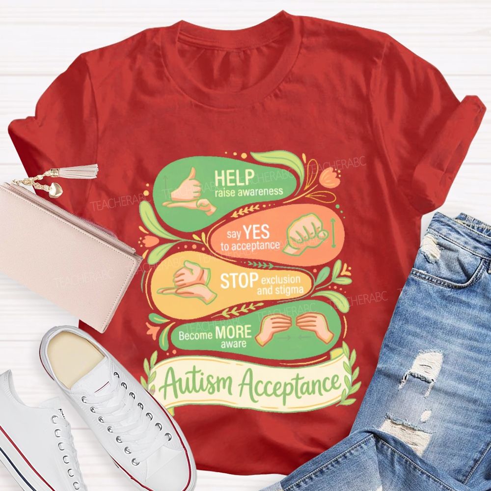 Help Raise Awareness Say Yes To Acceptance  Stop Exclusion And Stigma  Teacher T-shirt