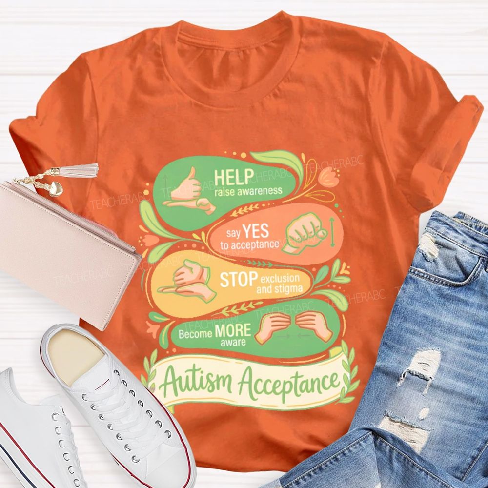 Help Raise Awareness Say Yes To Acceptance  Stop Exclusion And Stigma  Teacher T-shirt