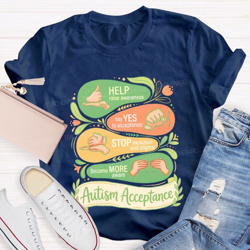 Help Raise Awareness Say Yes To Acceptance  Stop Exclusion And Stigma  Teacher T-shirt