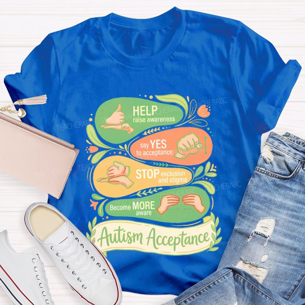 Help Raise Awareness Say Yes To Acceptance  Stop Exclusion And Stigma  Teacher T-shirt