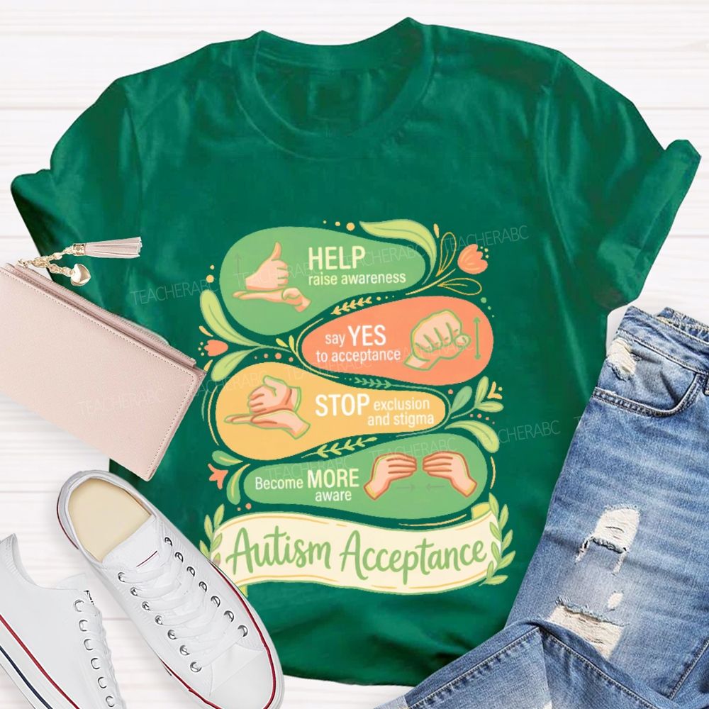 Help Raise Awareness Say Yes To Acceptance  Stop Exclusion And Stigma  Teacher T-shirt