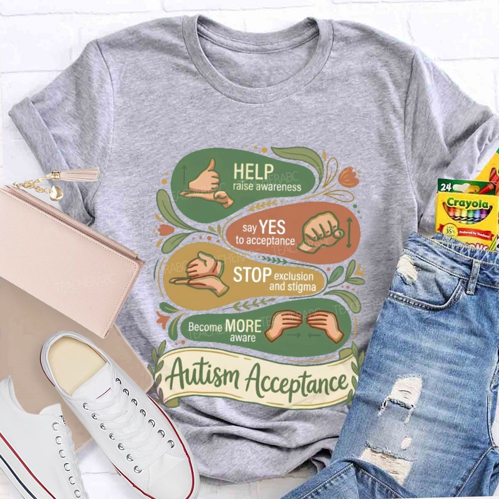 Help Raise Awareness Say Yes To Acceptance  Stop Exclusion And Stigma  Teacher T-shirt