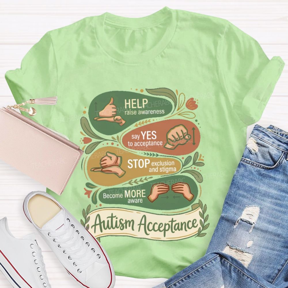Help Raise Awareness Say Yes To Acceptance  Stop Exclusion And Stigma  Teacher T-shirt